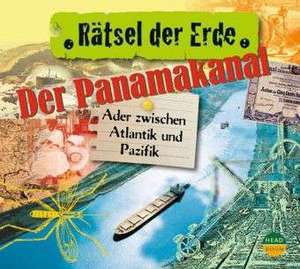 Rätsel der Erde. Der Panamakanal de Robert Steudtner