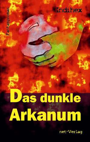 Das dunkle Arkanum de Indihex