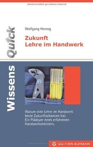 WissensQuick - Zukunft Lehre im Handwerk de Wolfgang Herzog