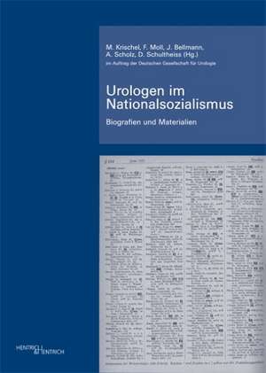 Urologen im Nationalsozialismus. Band 2 de Matthis Krischel