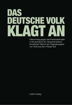 Das Deutsche Volk klagt an: Hitlers Krieg gegen die Friedenskämpfer in Deutschland de Maximilian Scheer