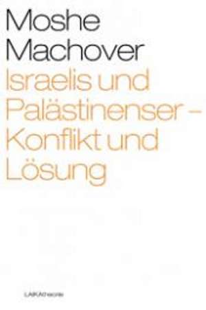 Israelis und Palästinenser - Konflikt und Lösung 12 de Moshe Machover