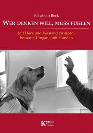 Wer denken will, muss fühlen de Elisabeth Beck