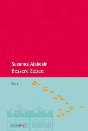 Bessere Zeiten de Susanna Alakoski