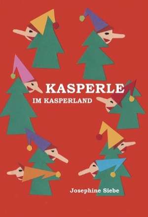 Kasperle im Kasperland de Josephine Siebe