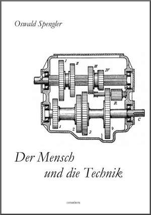 Der Mensch und die Technik de Oswald Spengler