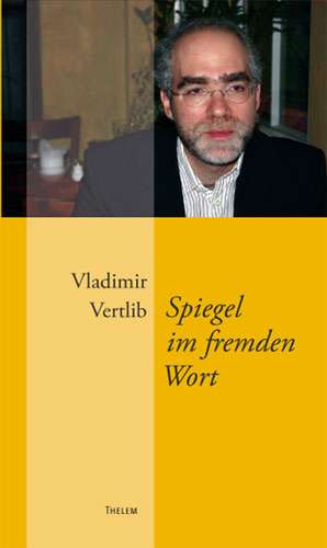 Spiegel im fremden Wort de Vladimir Vertlib