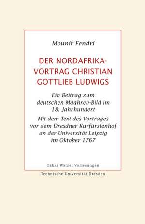 Der Nordafrika-Vortrag Christian Gottlieb Ludwigs de Mounir Fendri