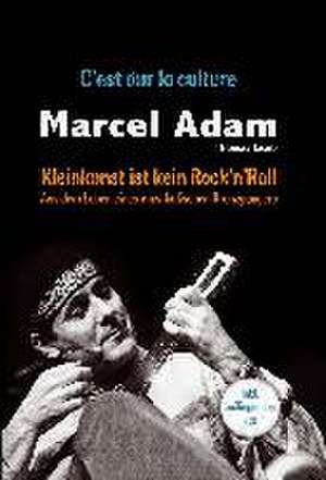 Kleinkunst ist kein Rock'n'Roll - C'est dur la culture mit CD de Marcel Adam