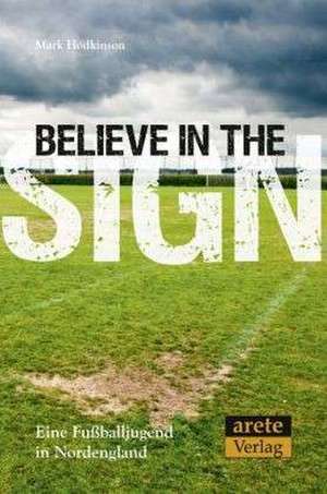 Believe in the Sign de Mark Hodkinson