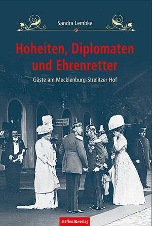 Hoheiten, Diplomaten und Ehrenretter de Sandra Lembke