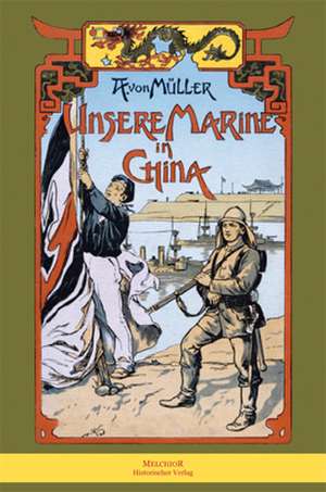 Unsere Marine in China de Alfred Müller