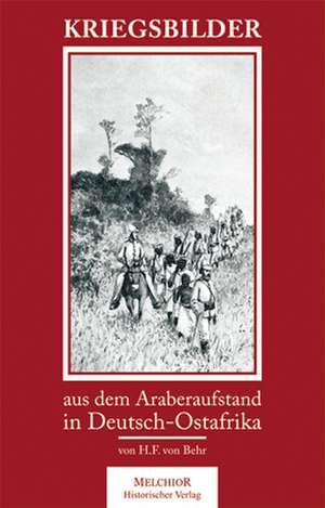 Kriegsbilder aus dem Araber-Aufstand de H. F. von Behr