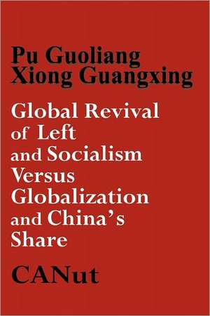 Global Revival of Left and Socialism Versus Capitalism and Globalisation and China's Share de Pu Guoliang