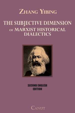 The Subjective Dimension of Marxist Historical Dialectics de Zhang Yibing