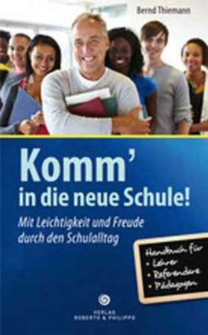 Komm in die neue Schule de Bernd Thiemann