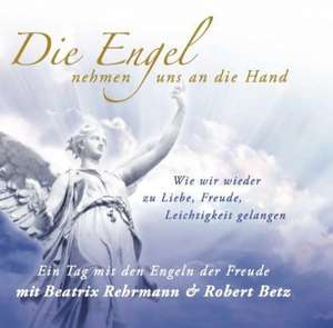 Die Engel nehmen uns an die Hand. Audio-CD de Robert T. Betz