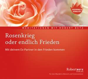 Rosenkrieg oder endlich Frieden - Meditations-CD de Robert T. Betz