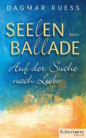 Seelenballade - Band 1 de Dagmar Ruess