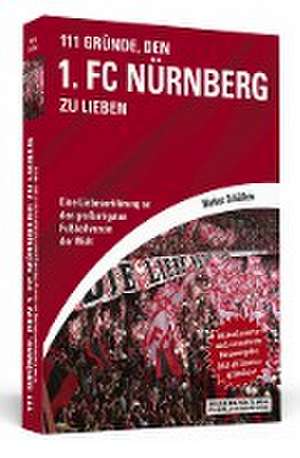 111 Gründe, den 1. FC Nürnberg zu lieben de Markus Schäflein