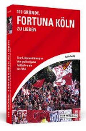 111 Gründe, Fortuna Köln zu lieben de Katrin Arnoldy