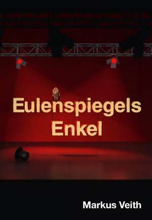 Eulenspiegels Enkel de Markus Veith