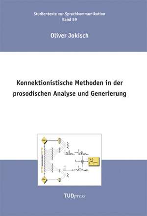 Konnektionistische Methoden in der prosodischen Analyse und Generierung de Oliver Jokisch