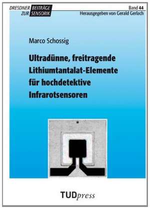 Ultradünne, freitragende Lithiumtantalat-Elemente für hochdetektive Infrarotsensoren de Marco Schossig