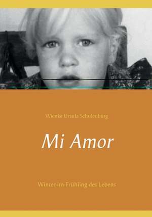 Mi Amor de Wienke Ursula Schulenburg