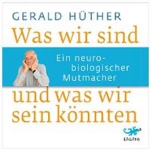 Was wir sind und was wir sein könnten de Gerald Hüther