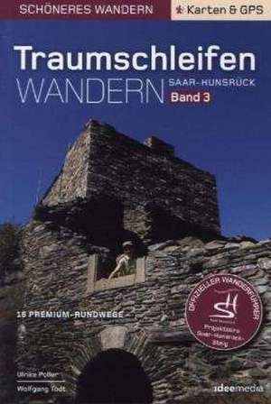 Traumschleifen Saar-Hunsrück - Band 3. Der offizielle Wanderführer mit Detail-Karten, Höhenprofilen und GPS-Daten de Ulrike Poller