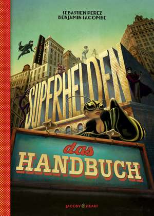 Superhelden - das Handbuch de Benjamin Lacombe