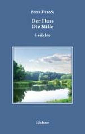 Der Fluss Die Stille. de Petra Fietzek