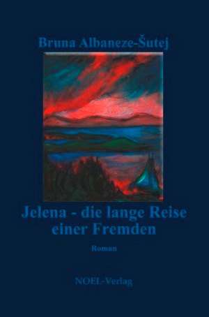 JELENA - die lange Reise einer Fremden de Bruna Albaneze-Sutej