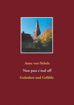 Nun pass e'mal uff de Anne von Hebels