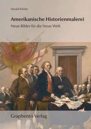 Amerikanische Historienmalerei de Harald Klinke