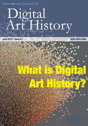 International Journal for Digital Art History: Issue 1, 2015 de Liska Surkemper