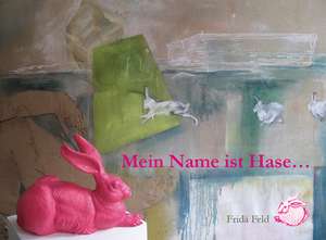 Gestatten - mein Name ist Hase de Frida Feld