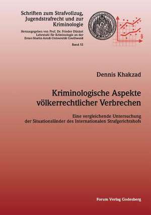 Kriminologische Aspekte völkerrechtlicher Verbrechen de Dennis Khakzad