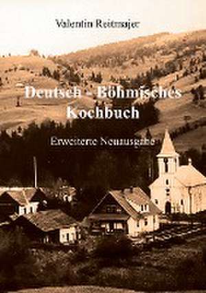 Deutsch - Böhmisches Kochbuch de Valentin Reitmajer