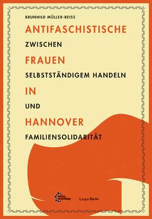 Antifaschistische Frauen in Hannover de Brunhild Müller-Reiß