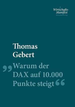 Warum der DAX auf 10.000 Punkte steigt de Thomas Gebert