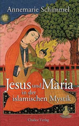 Jesus und Maria in der islamischen Mystik de Annemarie Schimmel