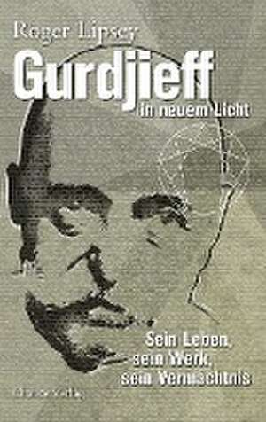 Gurdjieff in neuem Licht de Roger Lipsey