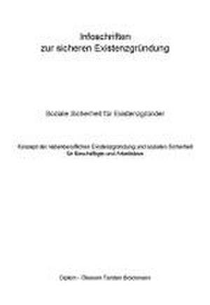 Infoschriften zur sicheren Existenzgründung - Soziale Sicherheit für Existenzgründer de Torsten Brockmann