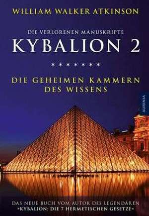 Kybalion 2 - Die geheimen Kammern des Wissens de William Walker Atkinson