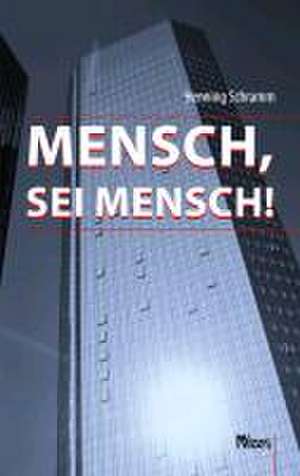 Mensch, sei Mensch! de Henning Schramm