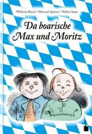 Max und Moritz. Da boarische Max und Moritz de Wilhelm Busch