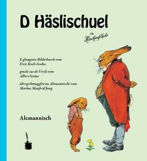 D Häslischuel (Die Häschenschule -- alemannisch) de Albert Sixtus