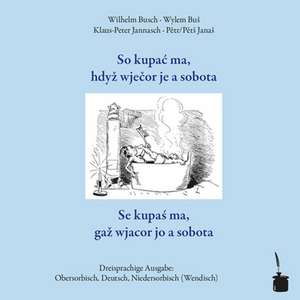 Das Bad am Samstagabend / So kupac ma, hdyz wjecor je a sobota / Se kupas ma, gaz wjacor jo a sobota. de Wilhelm Busch